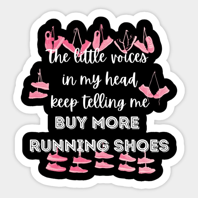 The little voices in my head keep telling me buy more running shoes Sticker by Dreanpitch